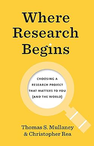 Where Research Begins - Choosing a Research Project That Matters to You (and the World)